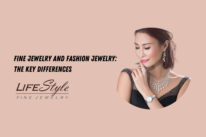 What Is the Difference Between Fine Jewelry and Fashion Jewelry