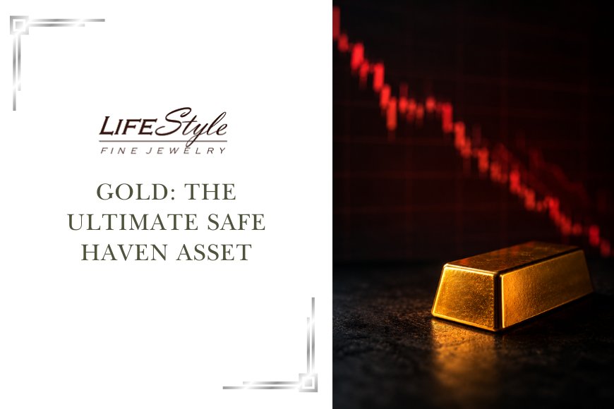 Gold: The Ultimate Safe Haven Asset