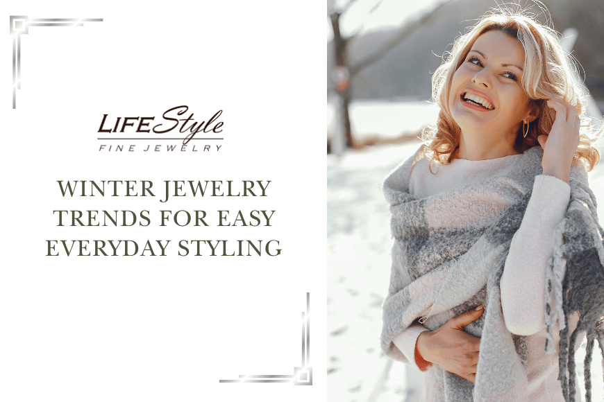 Winter jewelry trends for easy everyday styling